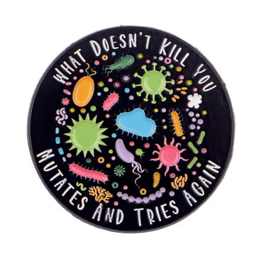 What Doesn't Kill You Mutates Enamel Pin