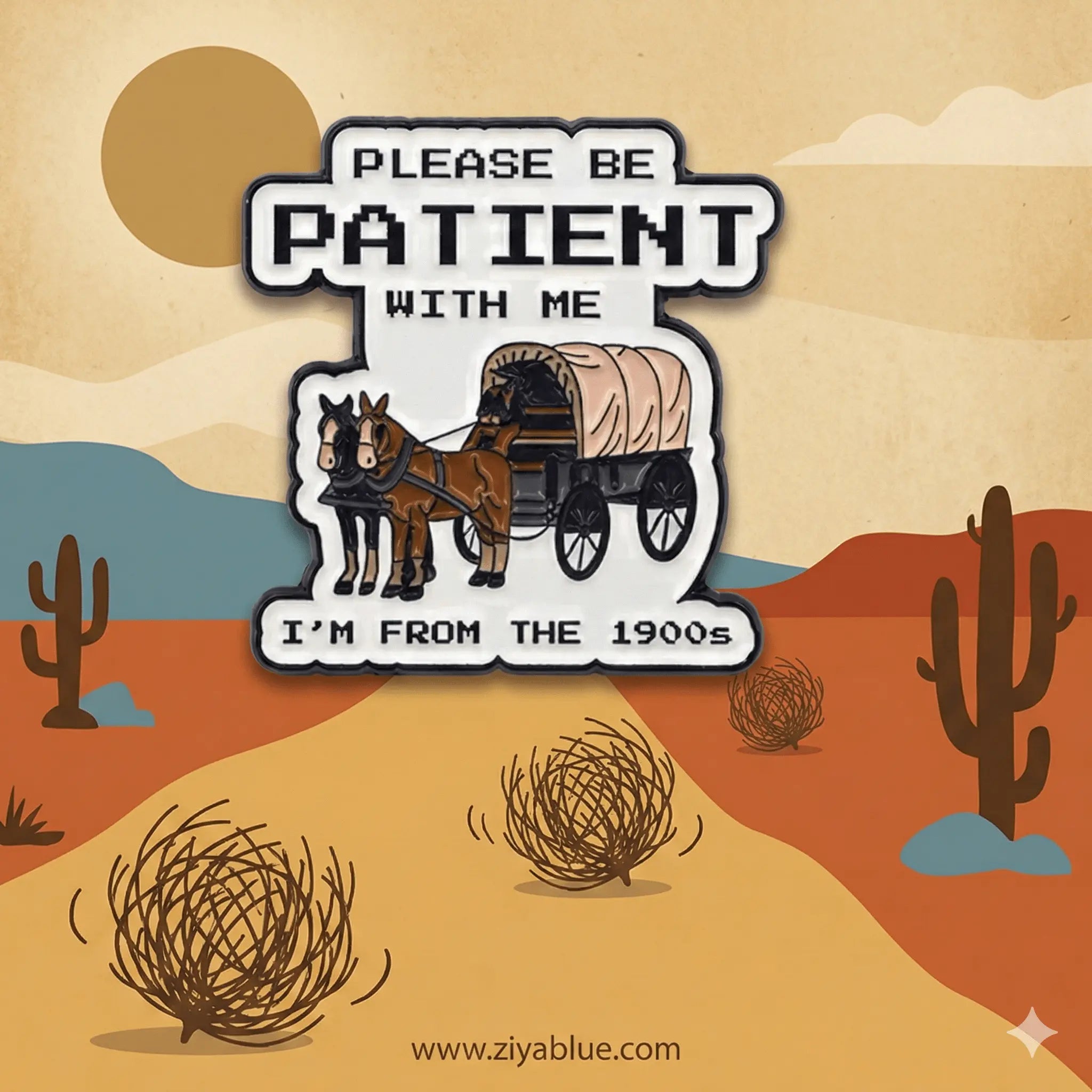 Be Patient I'm From The 1900s Enamel Pin - Ziya Blue