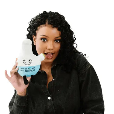 "Can't We All Just Get A Bong?" Plush Bong - Spreading Good Vibes - Ziya Blue