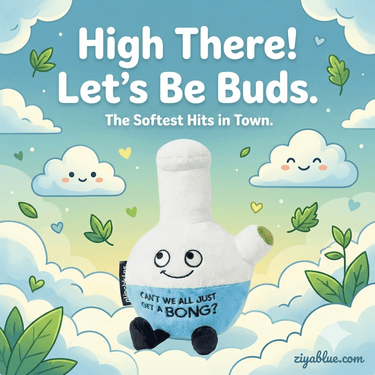 Can't We All Just Get A Bong? Plush Bong - Ziya Blue