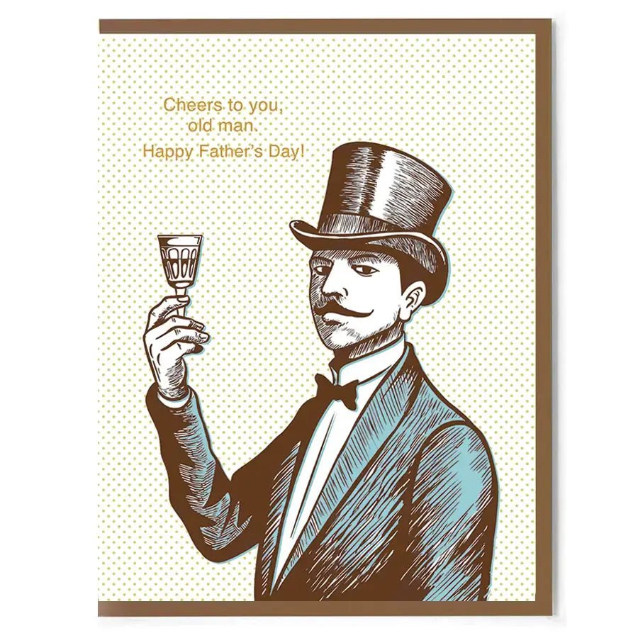 "Cheers to You Old Man" Father's Day Card | Funny Vintage Greeting Card | Top Hat Gentleman - Ziya Blue