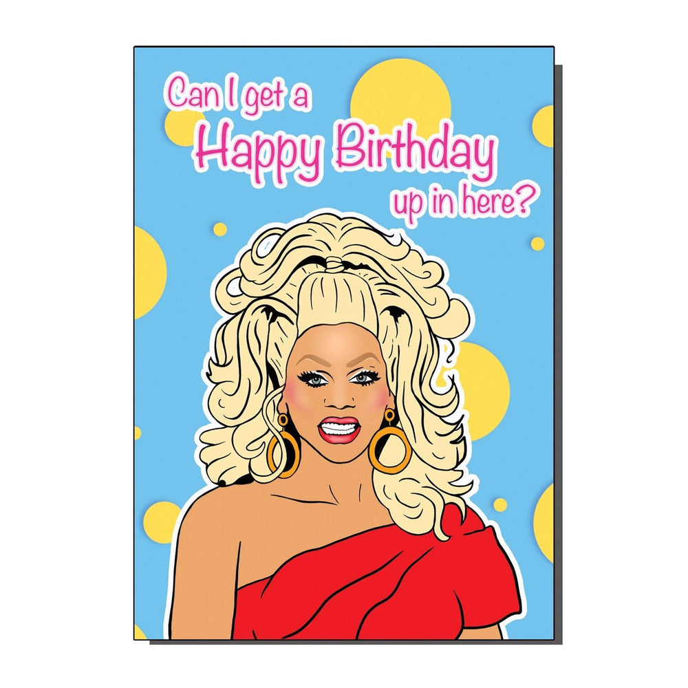 Rupaul Drag Race Can I Get A Happy Birthday Card - Ziya Blue