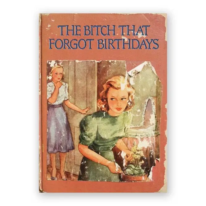 The Bitch That Forgot Birthdays Belated Greeting Card - Ziya Blue