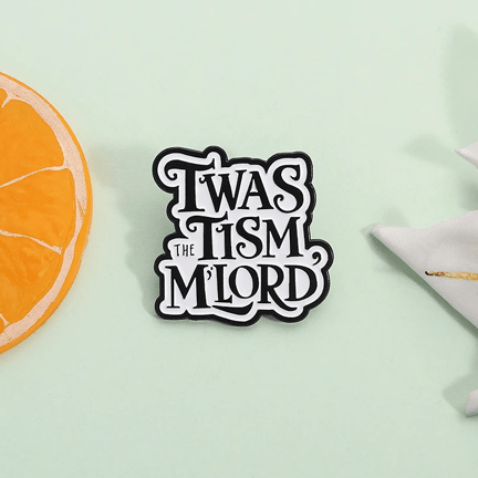 "Twas the Tism M'Lord" Enamel Pin | The Neurospicy Badge of Honor - Ziya Blue