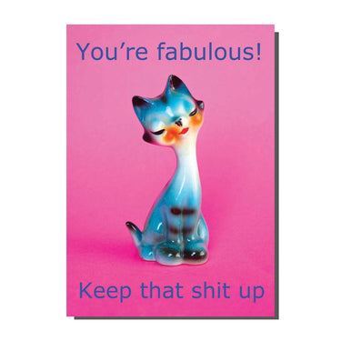 You're Fabulous Keep That Shit Up Cat Card - Ziya Blue
