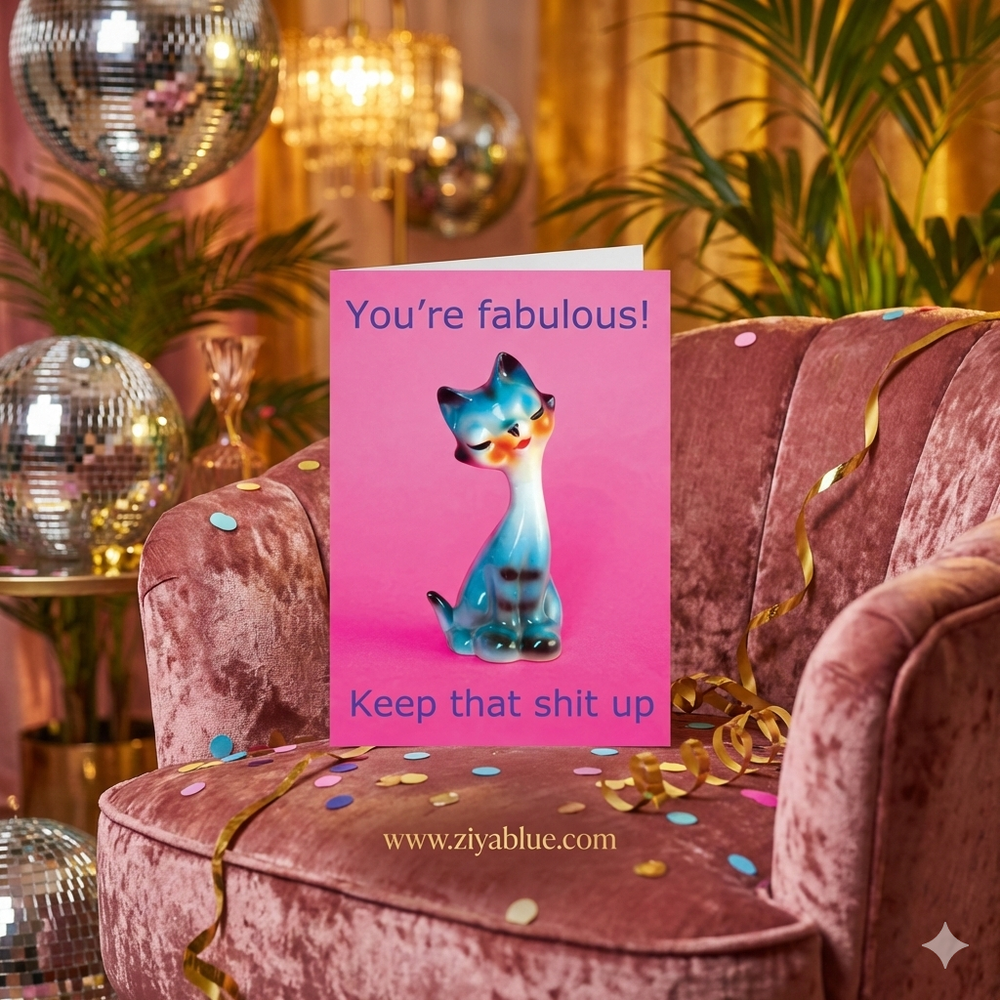 You're Fabulous Keep That Shit Up Cat Card - Ziya Blue
